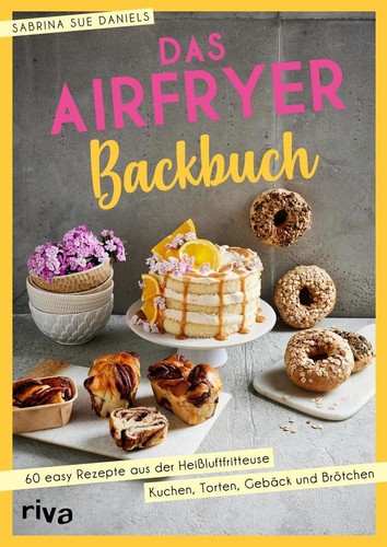 Das airfryer backbuch - das, |