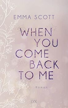 When you come back von - come, me