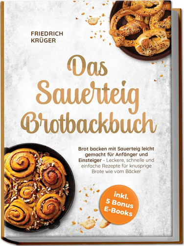 Das sauerteig brotbackbuch - das,